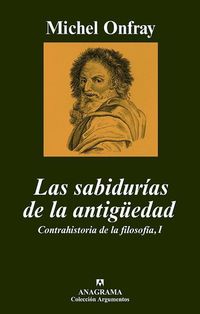 Las sabidurías de la antigüedad - Contrahistoria de la filosofía I