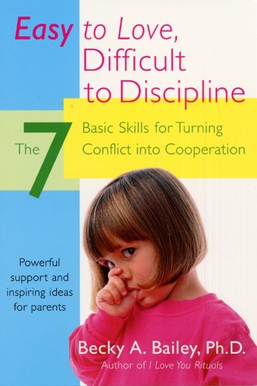 Easy To Love Difficult To Discipline - The 7 Basic Skills For Turning Conflict - cover