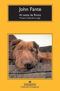 Al oeste de Roma - Mi perro Idiota & La orgía