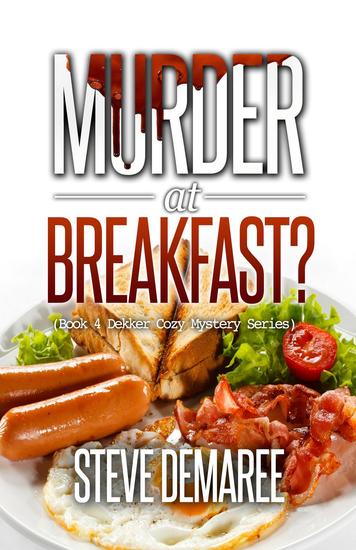 Murder at Breakfast? - Dekker Cozy Mystery Series #4 - cover