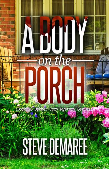 A Body on the Porch - Dekker Cozy Mystery Series #10 - cover