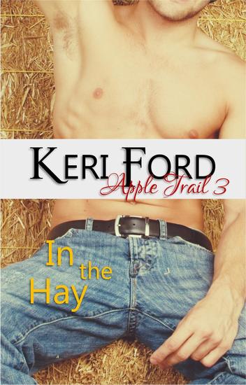 In The Hay (An Apple Trail Novella 3) - An Apple Trail Novella #3 - cover