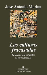 Las culturas fracasadas - El talento y la estupidez de las sociedades