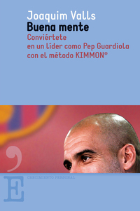 Buena mente - Conviértete en un líder como Pep Guardiola con el método KIMMON®
