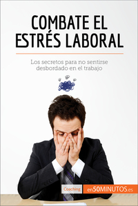 Cómo combatir el estrés laboral - ¡Diga basta al estrés en el trabajo!