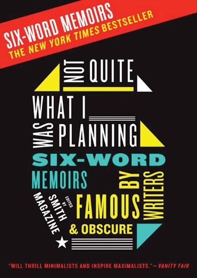 Not Quite What I Was Planning - And Other Six-Word Memoirs by Writers Ob - cover