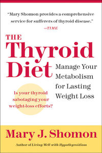 The Thyroid Diet - Manage Your Metabolism for Lasting Weight Loss