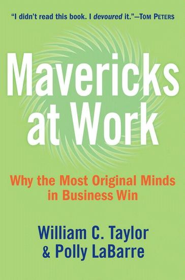 Mavericks at Work - Why the Most Original Minds in Business Win - cover