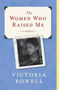 The Women Who Raised Me - A Memoir