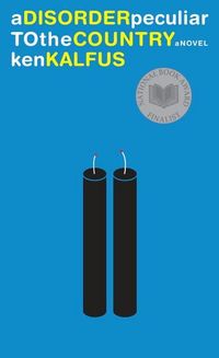 A Disorder Peculiar to the Country - A Novel