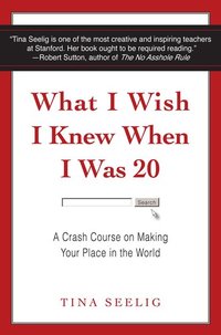 What I Wish I Knew When I Was 20 - A Crash Course on Making Your Place in the World