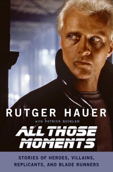 All Those Moments - Stories of Heroes Villains Replicants and Blade Runners - cover