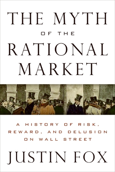 The Myth of the Rational Market - A History of Risk Reward and Delusion on Wall Street - cover