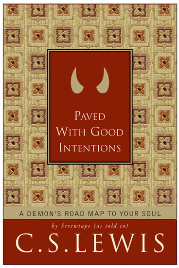 Paved with Good Intentions - A Demon’s Road Map to Your Soul - cover