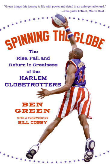 Spinning the Globe - The Rise Fall and Return to Greatness of the Harlem Globetrotters - cover