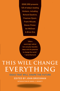 This Will Change Everything - Ideas That Will Shape the Future