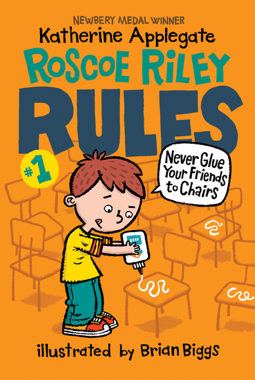 Roscoe Riley Rules #1: Never Glue Your Friends to Chairs - cover