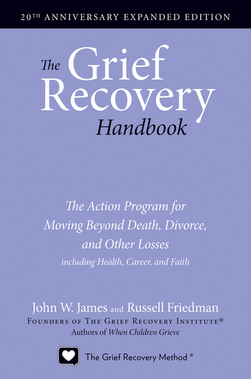 The Grief Recovery Handbook 20th Anniversary Expanded Edition - cover