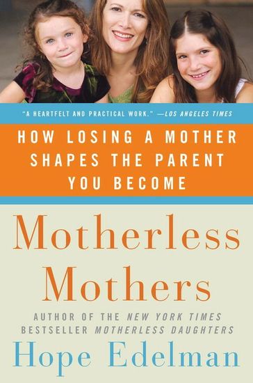 Motherless Mothers - How Losing a Mother Shapes the Parent You Become - cover