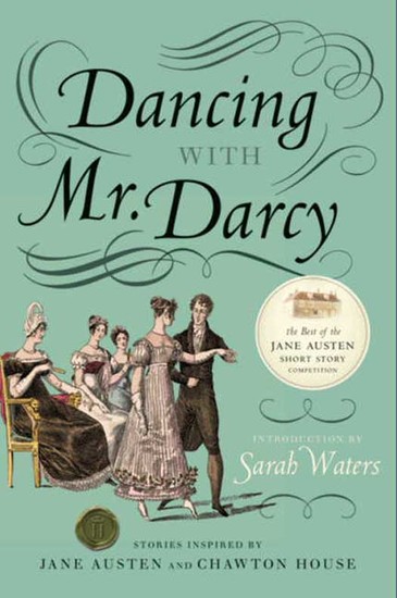 Dancing with Mr Darcy - Stories Inspired by Jane Austen and Chawton House Library - cover