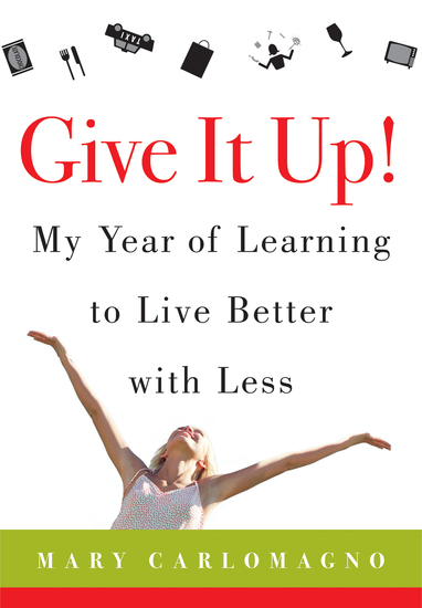 Give It Up! - My Year of Learning to Live Better with Less - cover