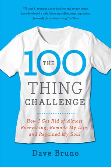 The 100 Thing Challenge - How I Got Rid of Almost Everything Remade My Life and Regained My Soul - cover