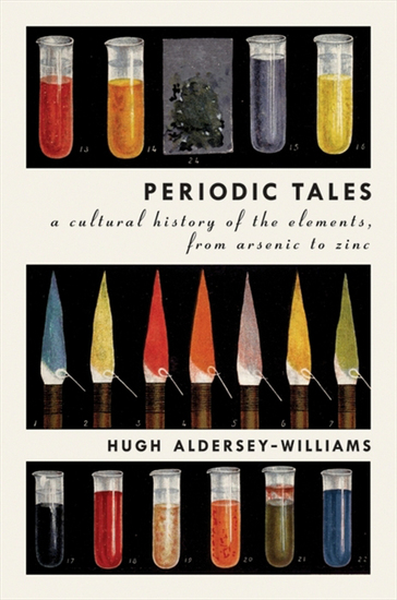 Periodic Tales - A Cultural History of the Elements from Arsenic to Zinc - cover