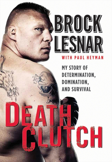 Death Clutch - My Story of Determination Domination and Survival - cover