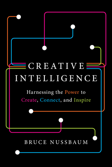 Creative Intelligence - Harnessing the Power to Create Connect and Inspire - cover