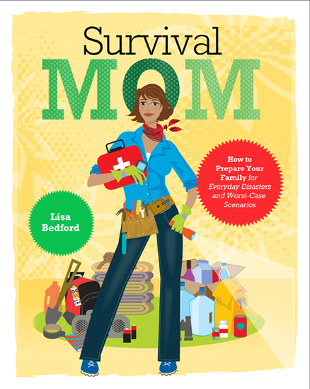 Survival Mom - How to Prepare Your Family for Everyday Disasters and Worst-Case Scenarios - cover