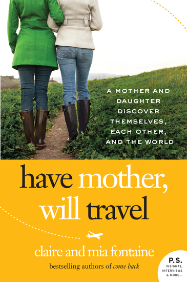 Have Mother Will Travel - A Mother and Daughter Discover Themselves Each Other and the World - cover