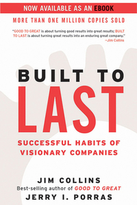Built to Last - Successful Habits of Visionary Companies