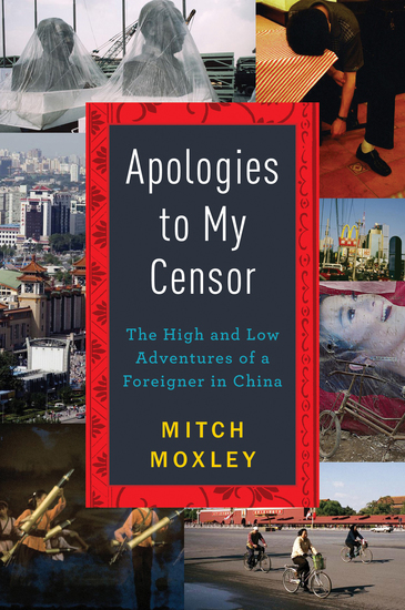 Apologies to My Censor - The High and Low Adventures of a Foreigner in China - cover