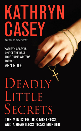 Deadly Little Secrets - The Minister His Mistress and a Heartless Texas Murder - cover