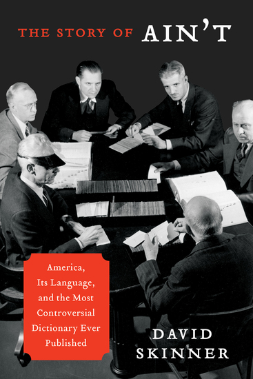 The Story of Ain't - America Its Language and the Most Controversial Dictionary Ever Published - cover