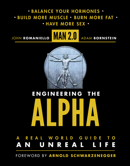 Man 20 Engineering the Alpha - A Real World Guide to an Unreal Life: Build More Muscle Burn More Fat Have More Sex - cover
