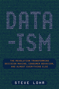 Data-ism - The Revolution Transforming Decision Making Consumer Behavior and Almost Everything Else