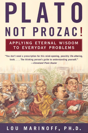 Plato Not Prozac! - Applying Eternal Wisdom to Everyday Problems - cover