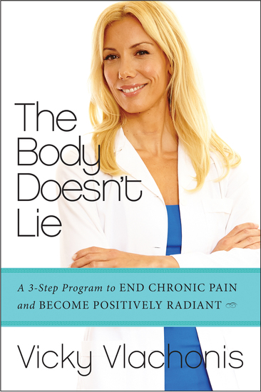 The Body Doesn't Lie - A 3-Step Program to End Chronic Pain and Become Positively Radiant - cover