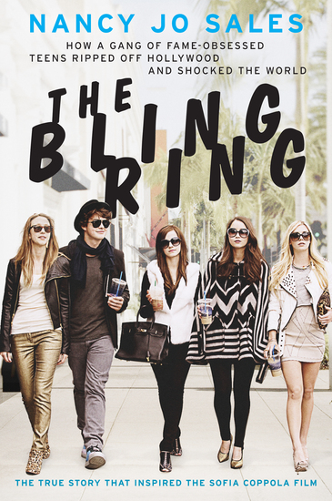 The Bling Ring - How a Gang of Fame-Obsessed Teens Ripped Off Hollywood and Shocked the World - cover