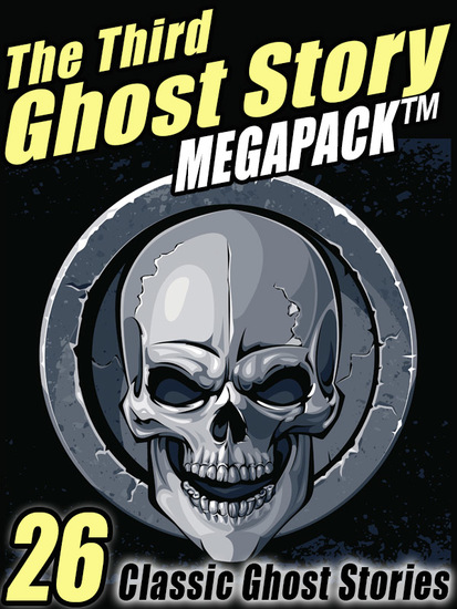 The Third Ghost Story Megapack - 26 Classic Ghost Stories - cover