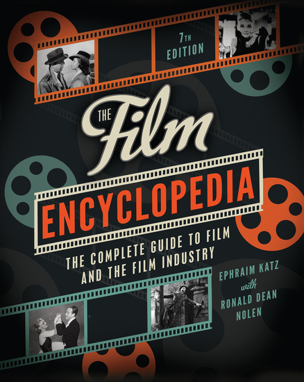 The Film Encyclopedia 7th Edition - The Complete Guide to Film and the Film Industry - cover