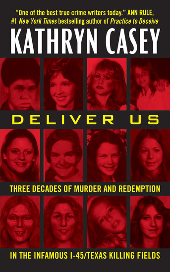 Deliver Us - Three Decades of Murder and Redemption in the Infamous I-45 Texas Killing Fields - cover