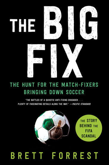 The Big Fix - The Hunt for the Match-Fixers Bringing Down Soccer - cover
