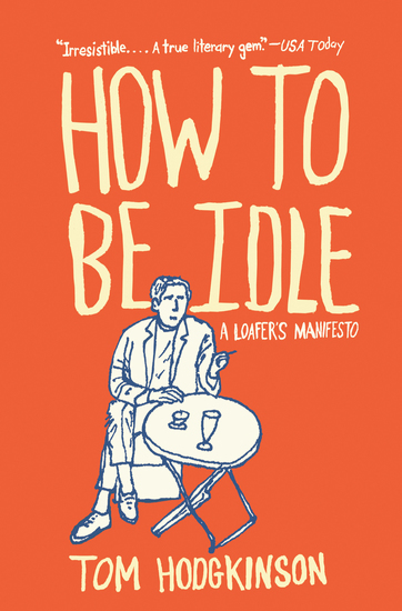 How to Be Idle - A Loafer's Manifesto - cover