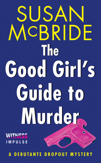 The Good Girl's Guide to Murder - A Debutante Dropout Mystery - cover