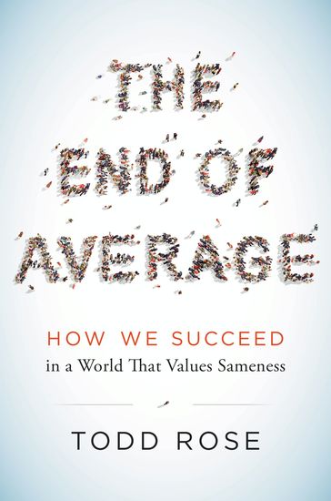 The End of Average - How We Succeed in a World That Values Sameness - cover