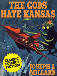 The Gods Hate Kansas - A Classic Science Fiction Novel