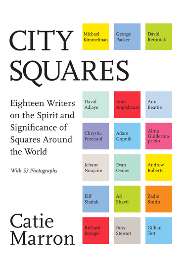 City Squares - Eighteen Writers on the Spirit and Significance of Squares Around the World - cover