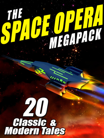 The Space Opera Megapack - 20 Modern and Classic Tales - cover